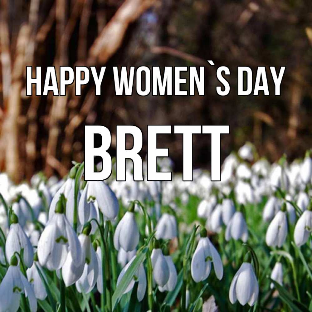 Greetings card с именем, Brett happy women`s day с подснежниками 1 Greetings with text for free download 